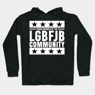 PROUD MEMBER OF THE LGBFJB COMMUNITY - BLACK AND WHITE DESIGN Hoodie